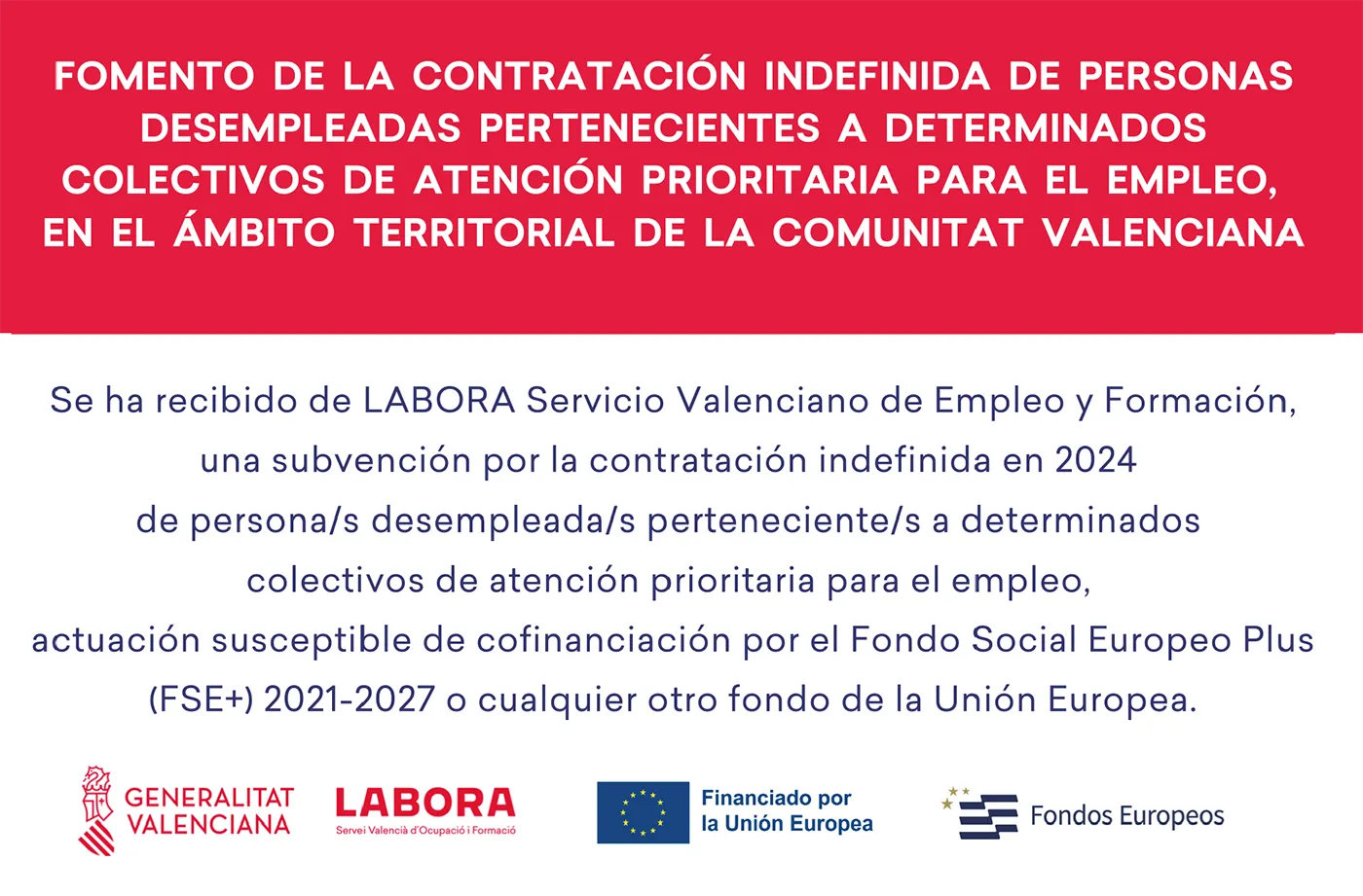 FOMENTO DE LA CONTRATACIÓN INDEFINIDA DE PERSONAS DESEMPLEADAS PERTENECIENTES A DETERMINADOS
COLECTIVOS DE ATENCIÓN PRIORITARIA PARA EL EMPLEO, EN EL ÁMBITO TERRITORIAL DE LA COMUNITAT VALENCIANA